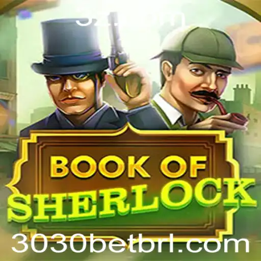 3030bet - Descubra o Fascinante Mundo do Jogo BookOfSherlock